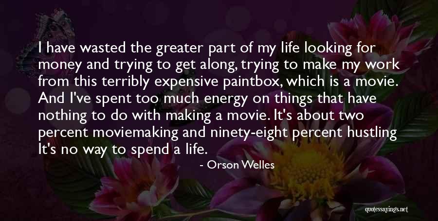 Expensive Things Quotes By Orson Welles