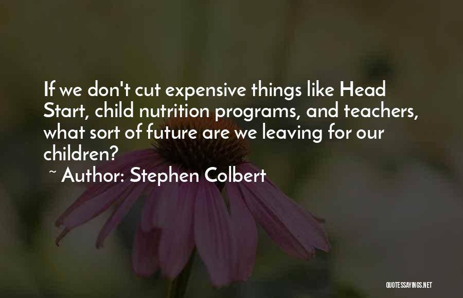 Expensive Things Quotes By Stephen Colbert
