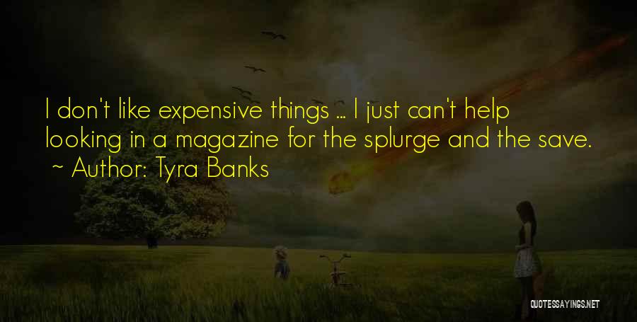 Expensive Things Quotes By Tyra Banks