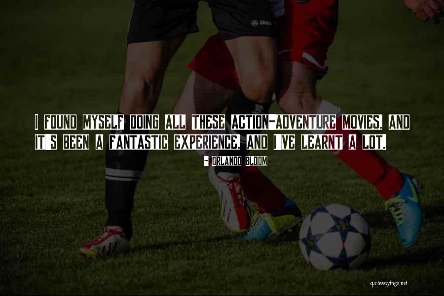 Experience And Adventure Quotes By Orlando Bloom Experience And Adventure Quotes By Orlando Bloom