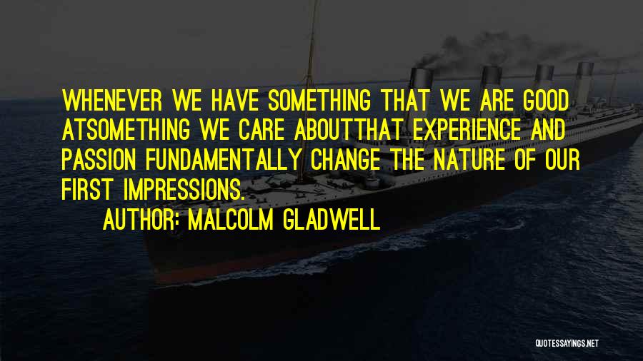 Experience And Change Quotes By Malcolm Gladwell