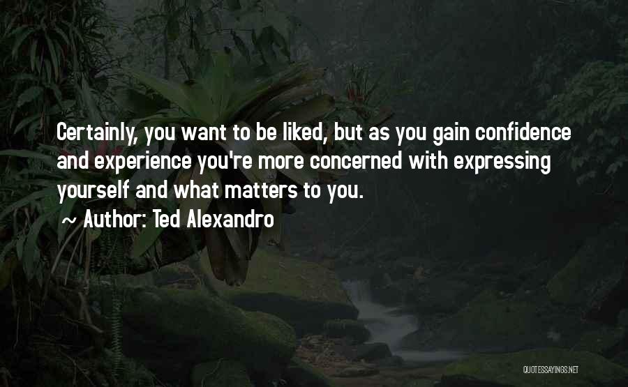 Experience And Confidence Quotes By Ted Alexandro