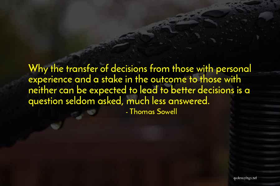 Experience And Decisions Quotes By Thomas Sowell Experience And Decisions Quotes By Thomas Sowell