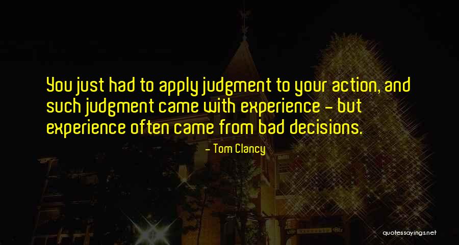Experience And Decisions Quotes By Tom Clancy Experience And Decisions Quotes By Tom Clancy
