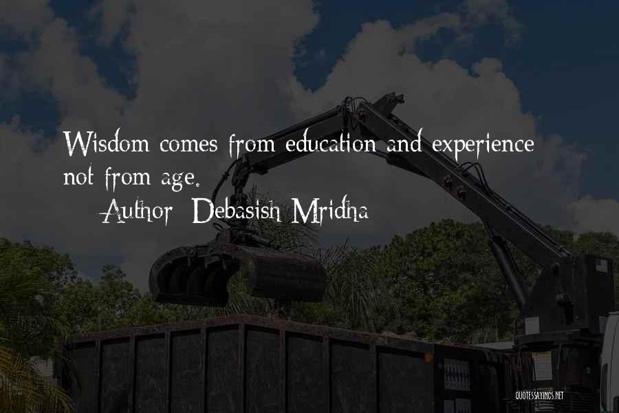 Experience And Education Quotes By Debasish Mridha