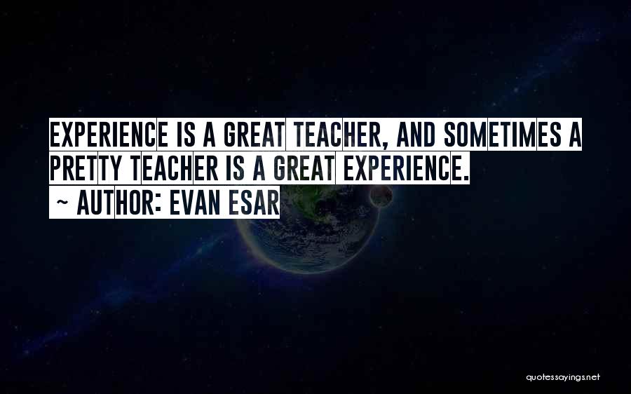 Experience And Education Quotes By Evan Esar