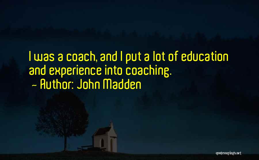 Experience And Education Quotes By John Madden