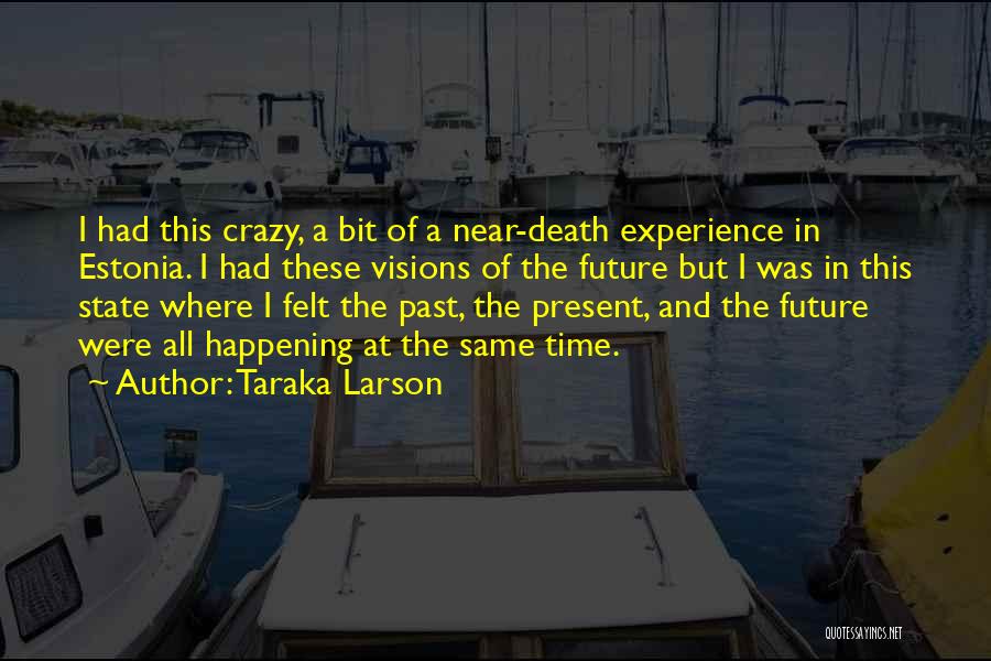 Experience And Future Quotes By Taraka Larson