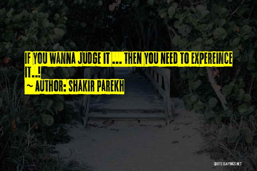 Experience And Judgement Quotes By Shakir Parekh