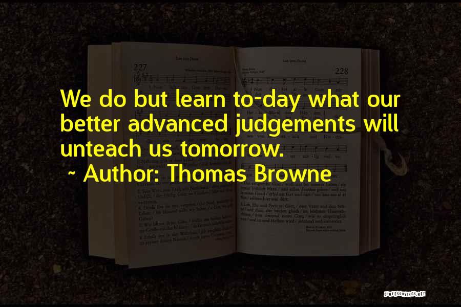 Experience And Judgement Quotes By Thomas Browne