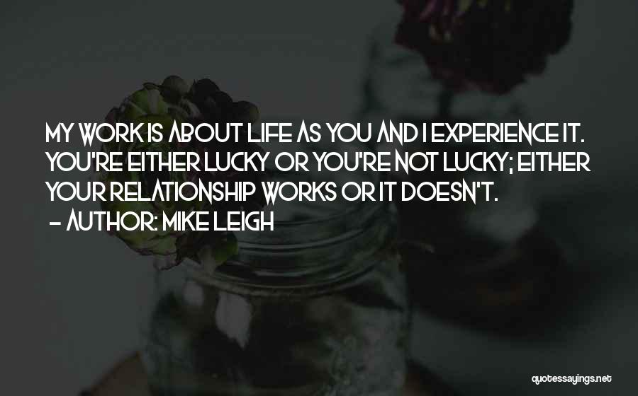 Experience And Life Quotes By Mike Leigh