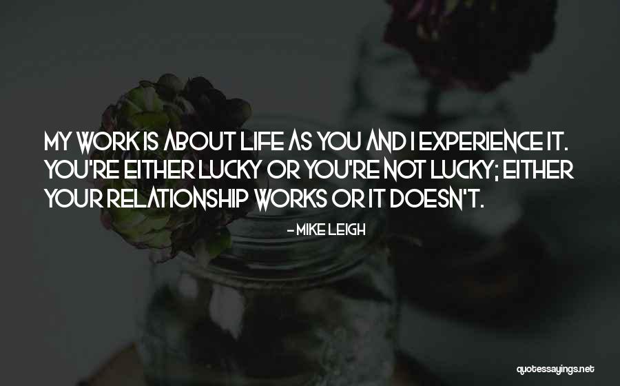 Experience And Life Quotes By Mike Leigh