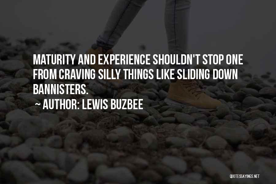 Experience And Maturity Quotes By Lewis Buzbee