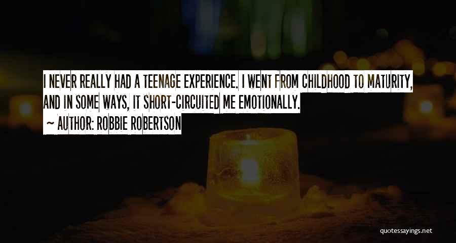 Experience And Maturity Quotes By Robbie Robertson