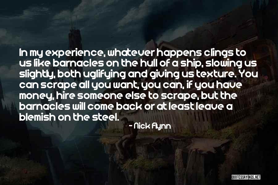 Experience And Money Quotes By Nick Flynn Experience And Money Quotes By Nick Flynn
