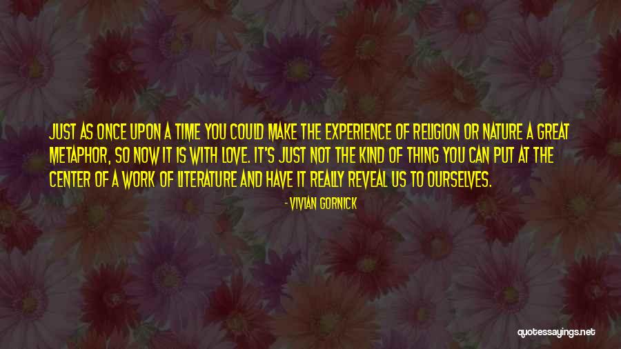 Experience And Nature Quotes By Vivian Gornick Experience And Nature Quotes By Vivian Gornick