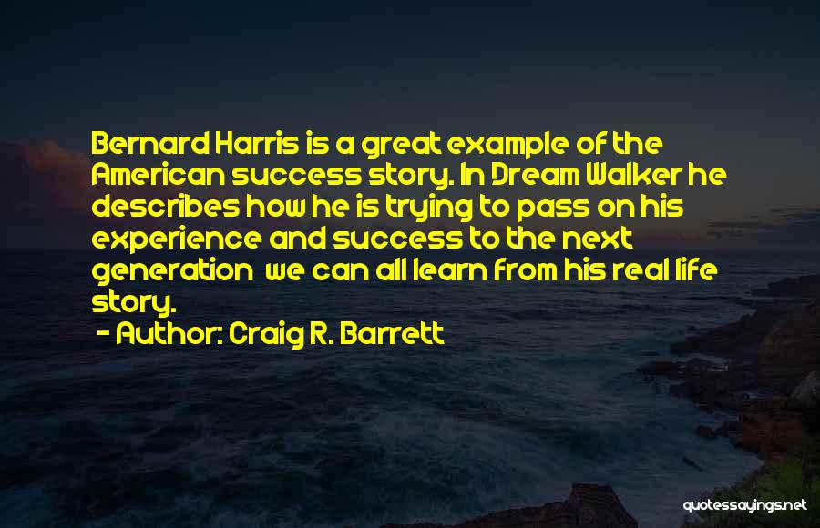 Experience And Success Quotes By Craig R. Barrett