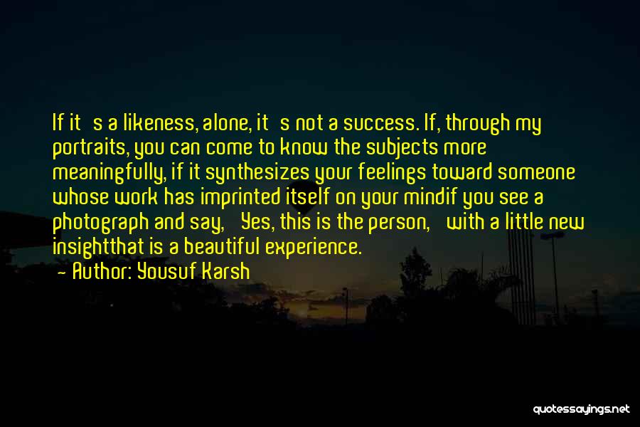 Experience And Success Quotes By Yousuf Karsh