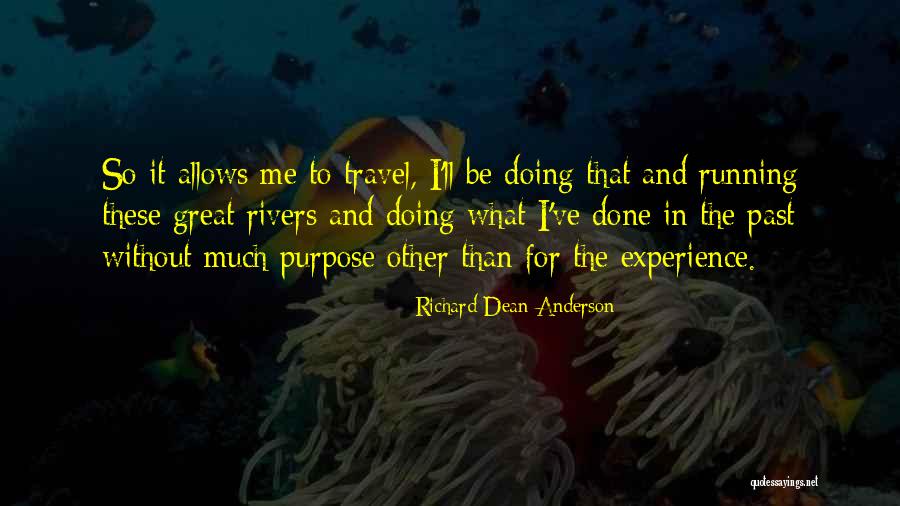 Experience And Travel Quotes By Richard Dean Anderson