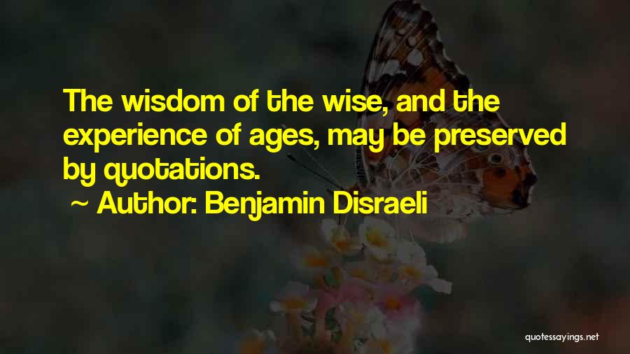 Experience And Wisdom Quotes By Benjamin Disraeli