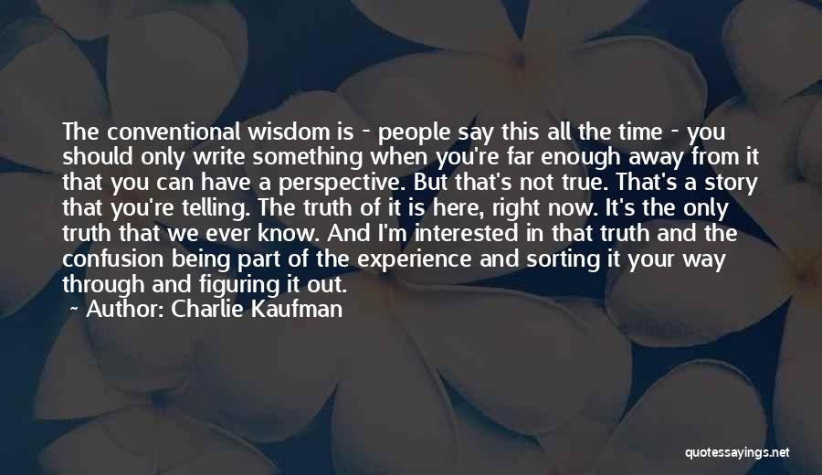 Experience And Wisdom Quotes By Charlie Kaufman