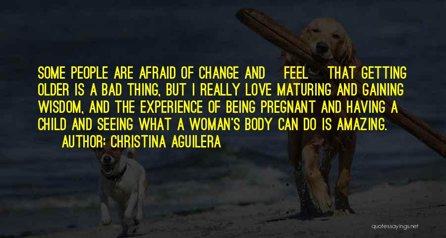 Experience And Wisdom Quotes By Christina Aguilera