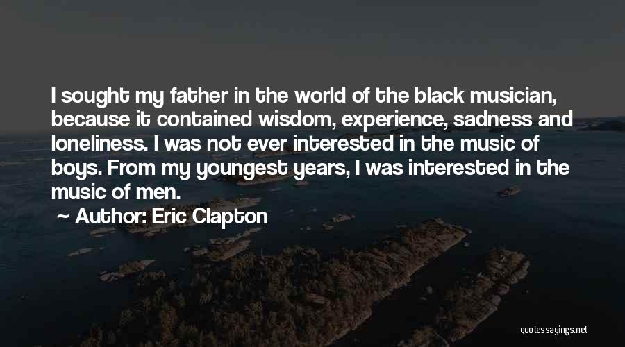 Experience And Wisdom Quotes By Eric Clapton