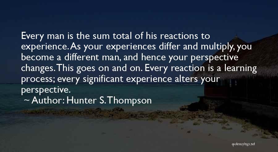 Experience Changes You Quotes By Hunter S. Thompson