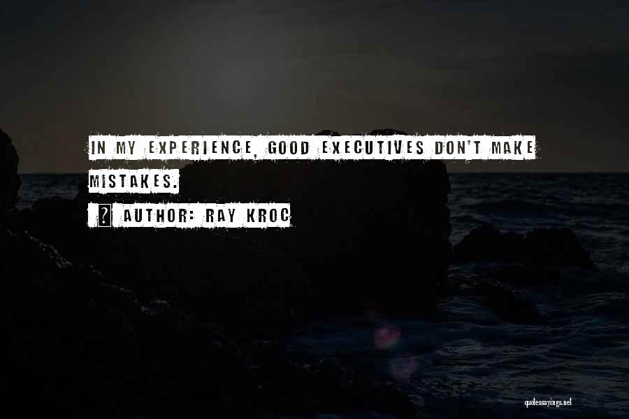 Experience Comes From Mistakes Quotes By Ray Kroc