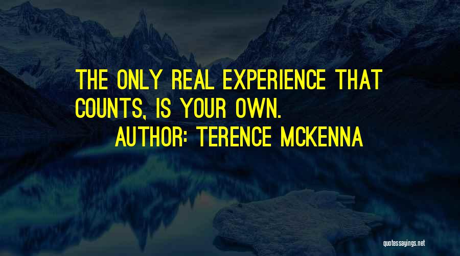 Experience Counts Quotes By Terence McKenna