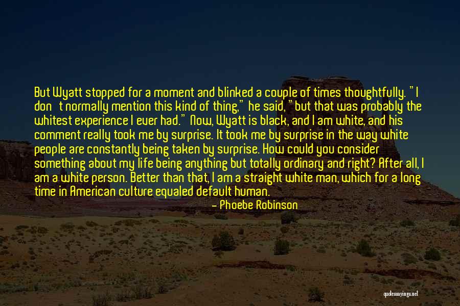 Experience Culture Quotes By Phoebe Robinson Experience Culture Quotes By Phoebe Robinson