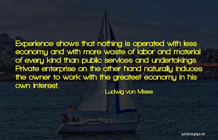 Experience Economy Quotes By Ludwig Von Mises