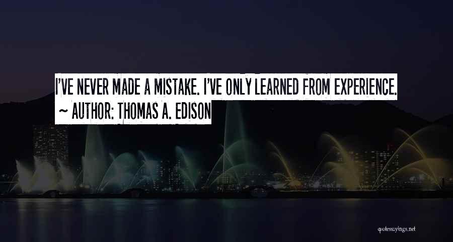 Experience From Past Quotes By Thomas A. Edison