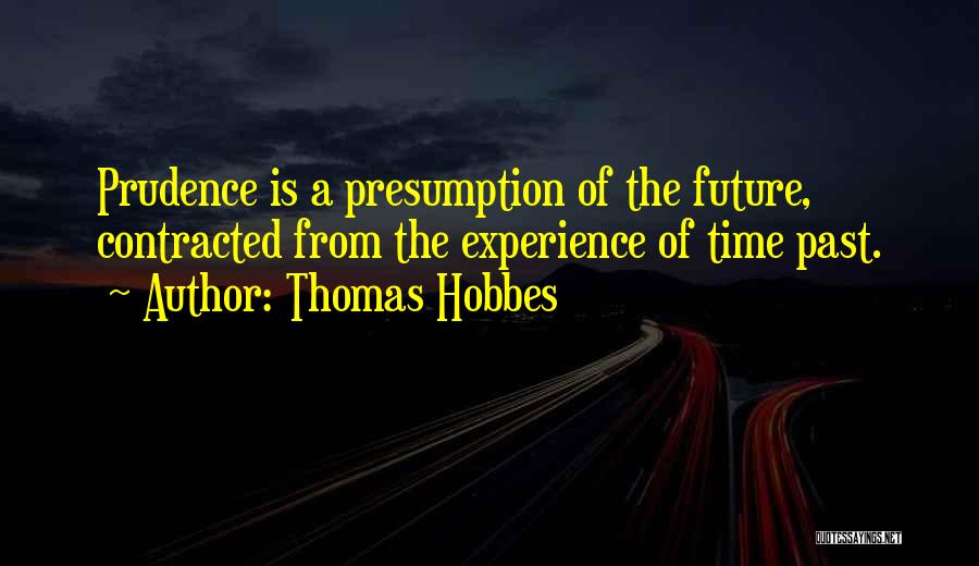 Experience From Past Quotes By Thomas Hobbes