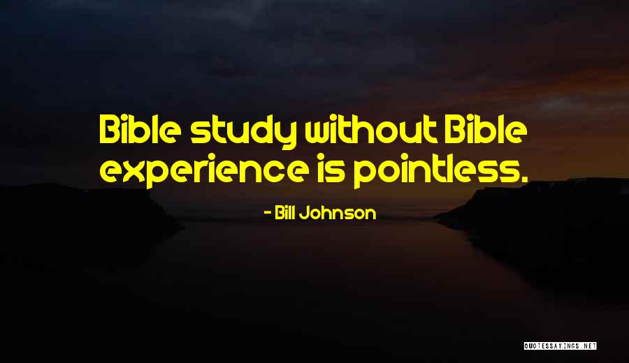 Experience From The Bible Quotes By Bill Johnson