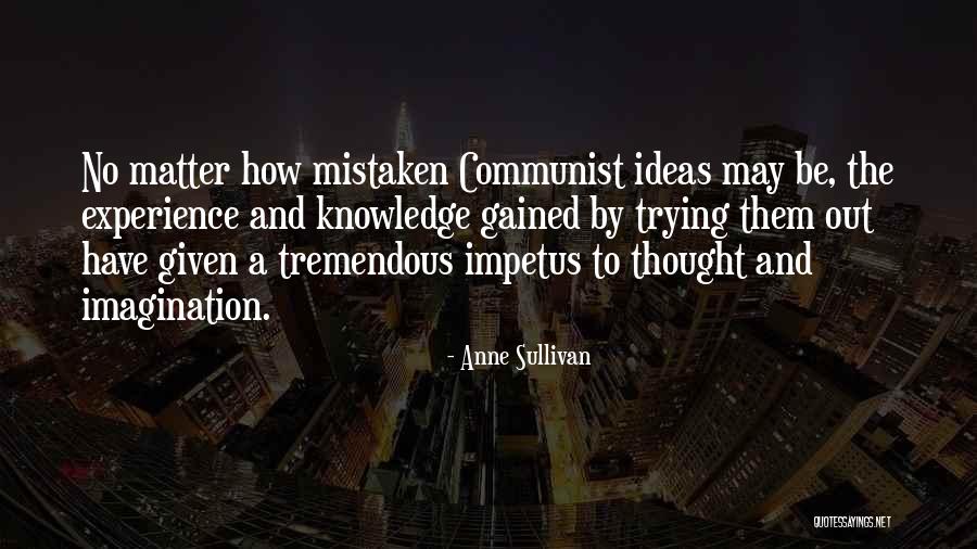 Experience Gained Quotes By Anne Sullivan Experience Gained Quotes By Anne Sullivan
