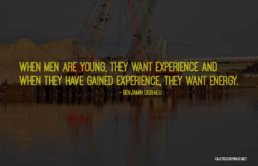 Experience Gained Quotes By Benjamin Disraeli Experience Gained Quotes By Benjamin Disraeli
