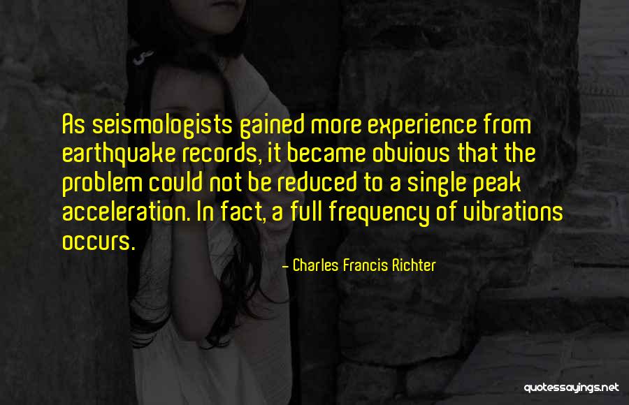 Experience Gained Quotes By Charles Francis Richter Experience Gained Quotes By Charles Francis Richter