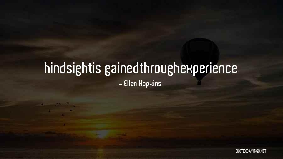 Experience Gained Quotes By Ellen Hopkins Experience Gained Quotes By Ellen Hopkins