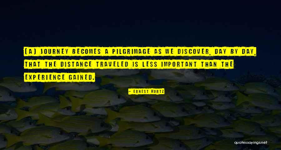 Experience Gained Quotes By Ernest Kurtz Experience Gained Quotes By Ernest Kurtz