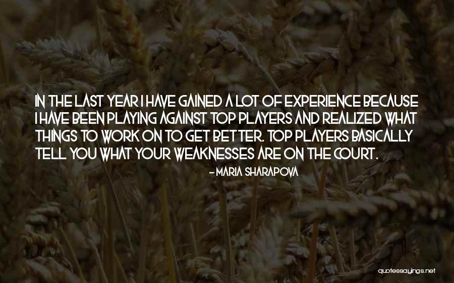 Experience Gained Quotes By Maria Sharapova Experience Gained Quotes By Maria Sharapova
