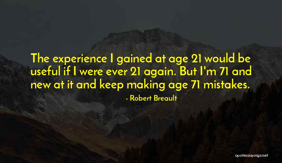Experience Gained Quotes By Robert Breault Experience Gained Quotes By Robert Breault
