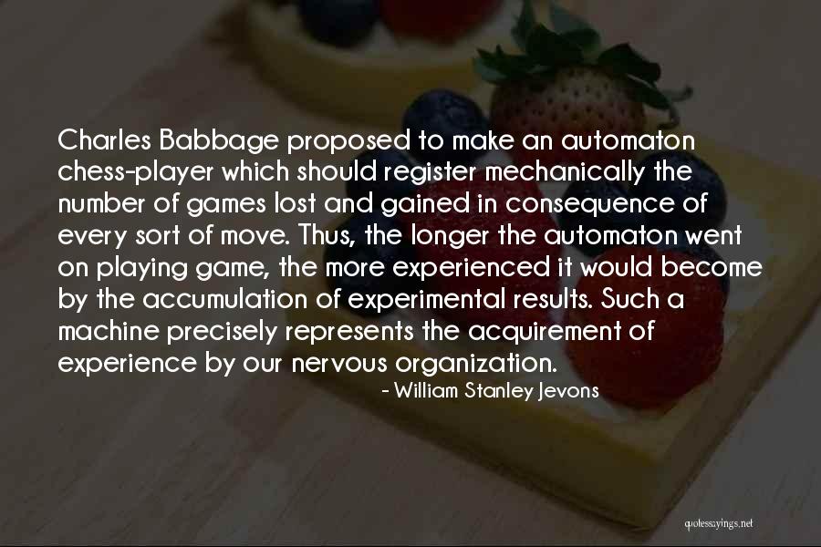 Experience Gained Quotes By William Stanley Jevons Experience Gained Quotes By William Stanley Jevons