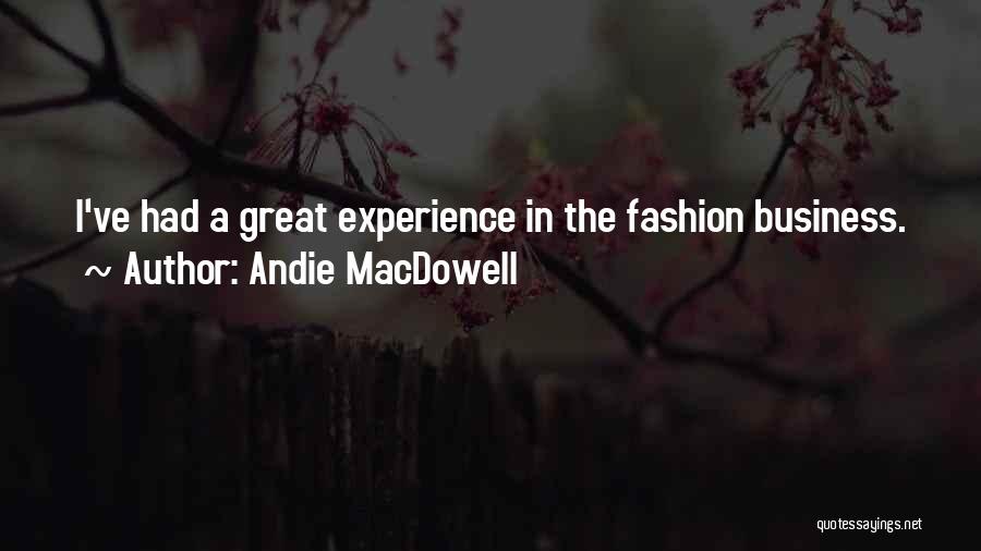 Experience In Business Quotes By Andie MacDowell