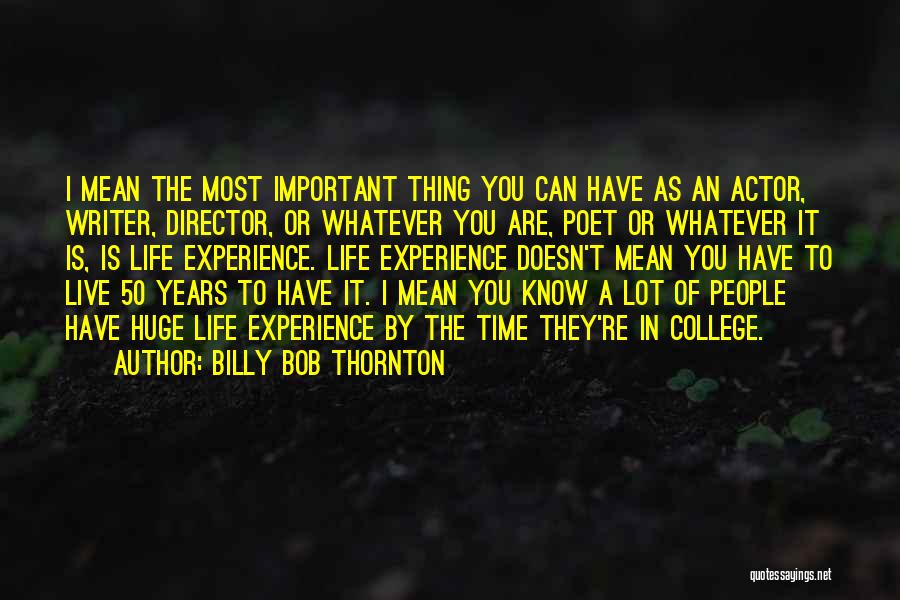 Experience In College Quotes By Billy Bob Thornton