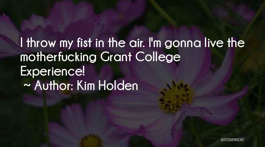 Experience In College Quotes By Kim Holden