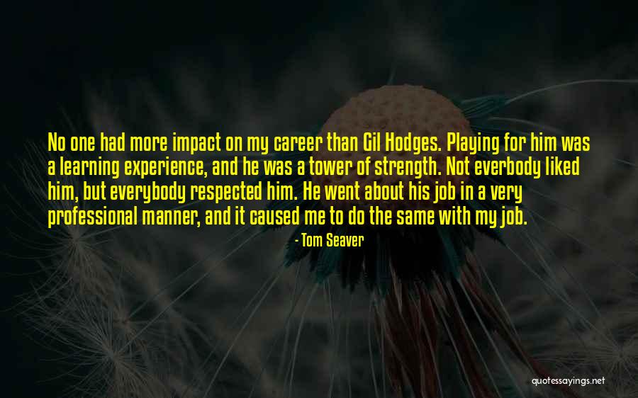 Experience In Learning Quotes By Tom Seaver Experience In Learning Quotes By Tom Seaver