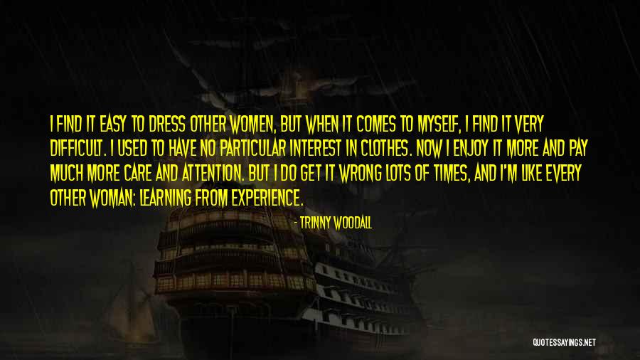 Experience In Learning Quotes By Trinny Woodall Experience In Learning Quotes By Trinny Woodall