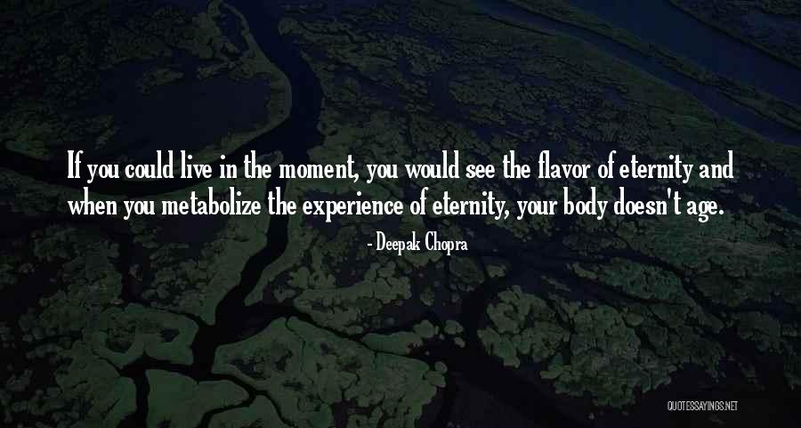 Experience In The Moment Quotes By Deepak Chopra Experience In The Moment Quotes By Deepak Chopra