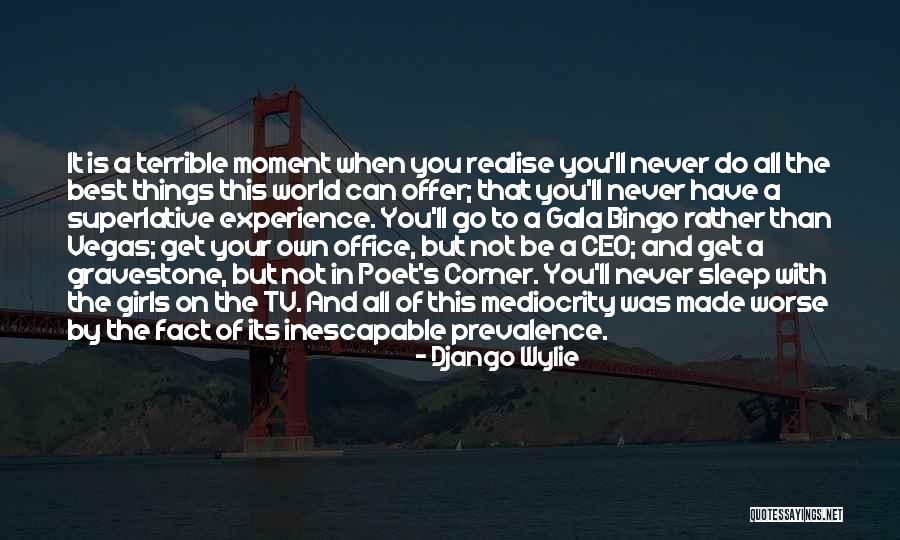 Experience In The Moment Quotes By Django Wylie Experience In The Moment Quotes By Django Wylie